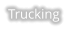 Trucking